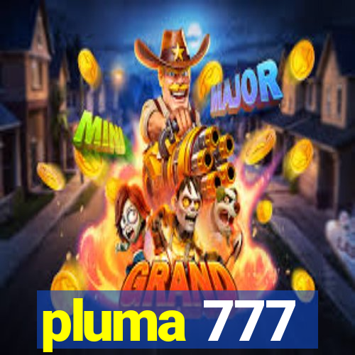 pluma 777